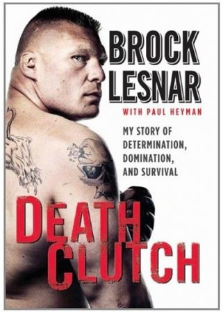 Обложка к Брок Леснар. Тиски смерти (2017) RTF,FB2,EPUB,MOBI,DOCX
