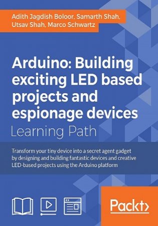 Обложка к Arduino: Интересные проекты, основанные на светодиодах и шпионские устройства